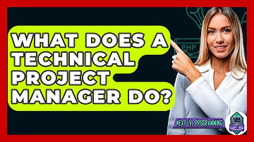 What Does A Technical Project Manager Do? - Next LVL Programming