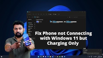 How to Fix Phone not Connecting with Windows 11 but Charging Only