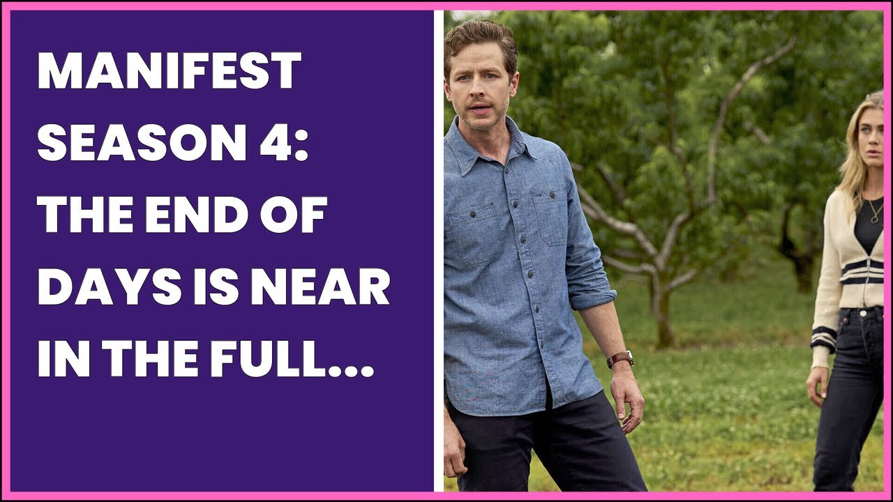 MANIFEST SEASON 4: THE END OF DAYS IS NEAR IN THE FULL TRAILER FOR THE ...
