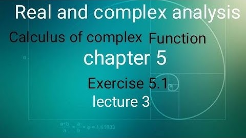 Real and complex analysis Ex 5.1(lecture 3) Ba/ Bsc 6th sem