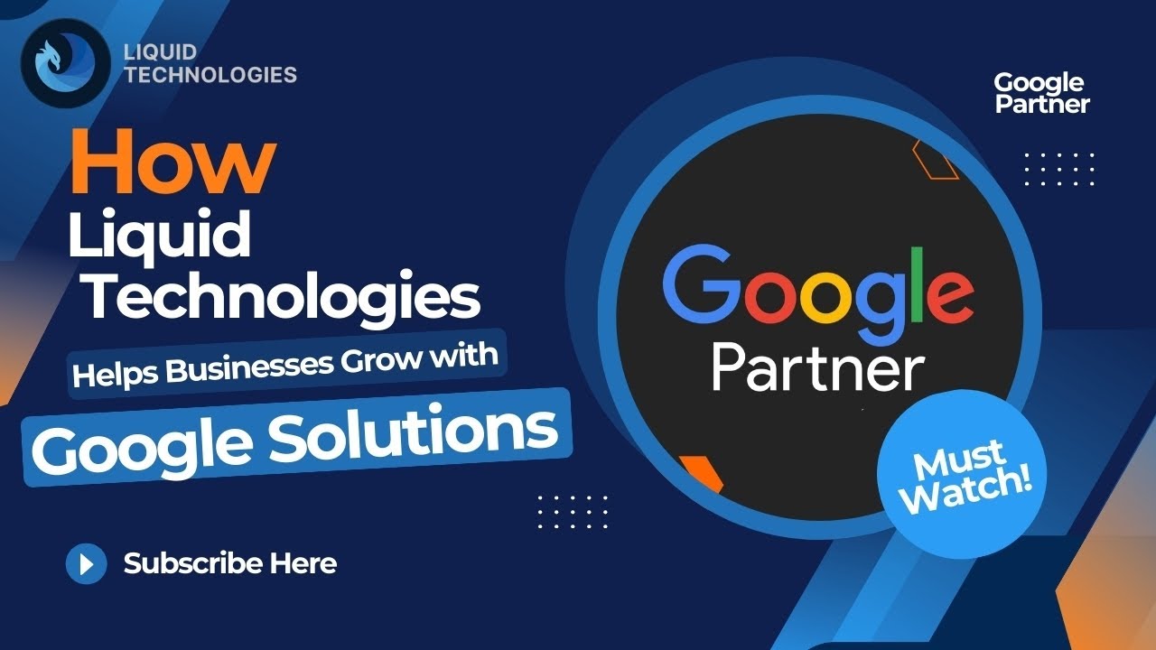 How Liquid Technologies Helps Businesses Grow with Google Solutions
