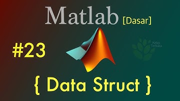 Tutorial Matlab Bahasa Indonesia [Dasar] #23 - Data Struct