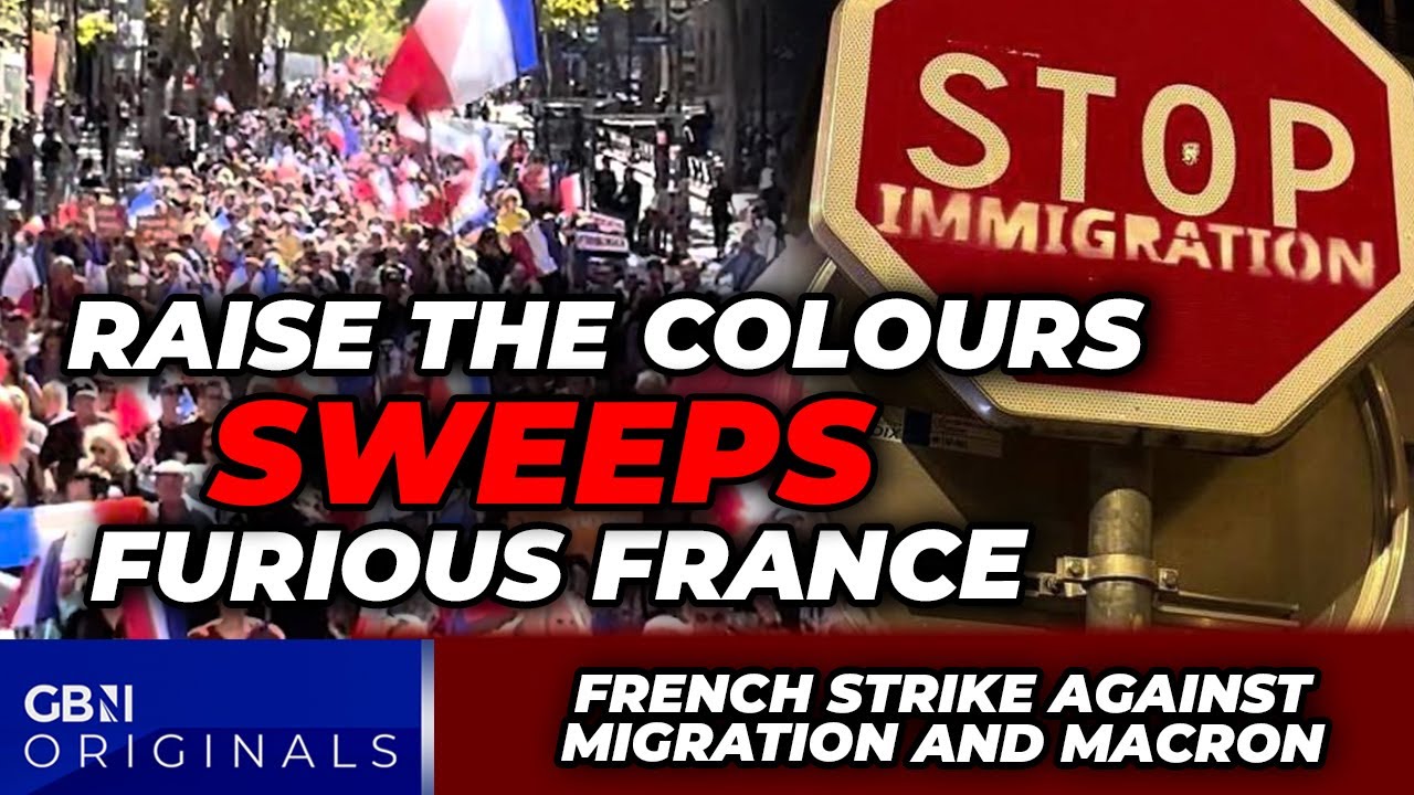 'France is FINISHED!' Raise the Colours SWEEPS France as locals STRIKE against migrants an