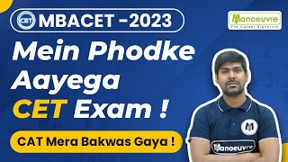 MAH MBA CET 2023 - Mai Phodke Aayega CET Exam ! | CAT Mera Bohat Bakwas Gaya