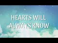 Hearts Will Always Know (Official Lyric Video)