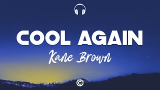 [ Lyrics 🎧 ] Kane Brown - Cool Again