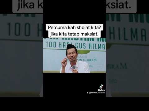 Percuma kah sholat kita?jika kita tetap maksiat