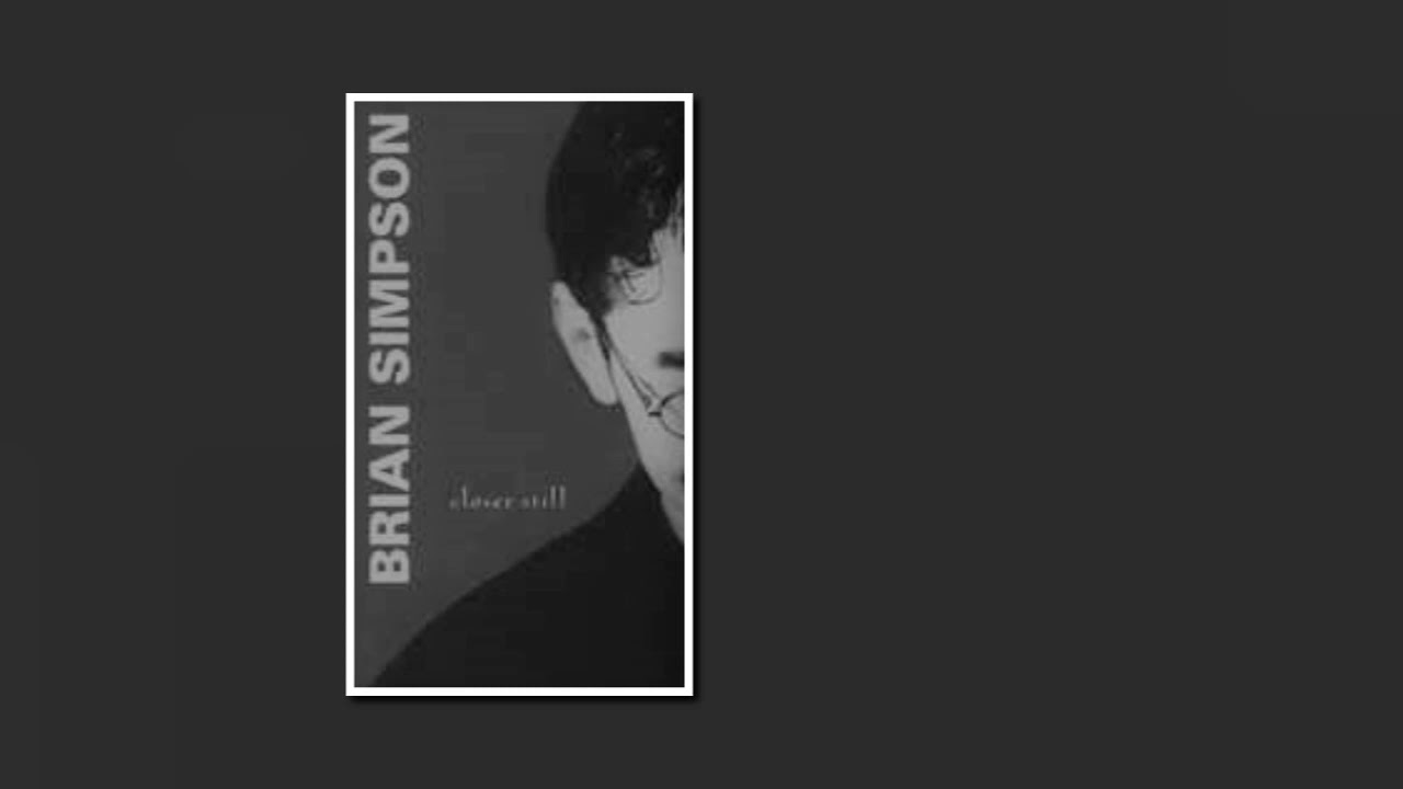 Brian Simpson Closer Still - YouTube