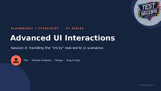 Playwright with TypeScript Tutorial — Session 4: Advanced UI Interactions