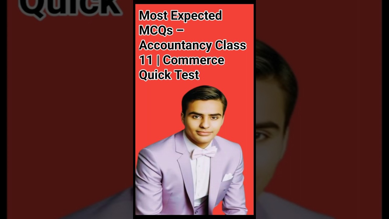 Most Expected MCQs – Accountancy Class 11 | Commerce Quick Test