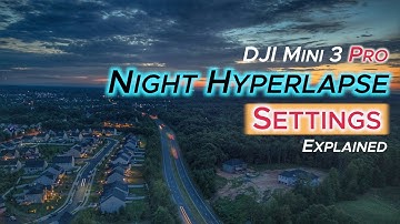 DJI Mini 3 Pro Hyperlapse Settings for AMAZING Results at Night 🌙