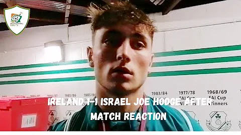Ireland 1-1 Israel | Joe Hodge | After Match React...