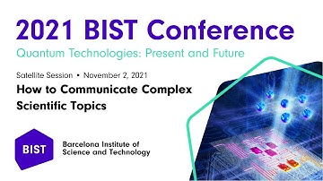 2021 BIST Conference: Satellite Session - How to Communicate Complex Scientific Topics
