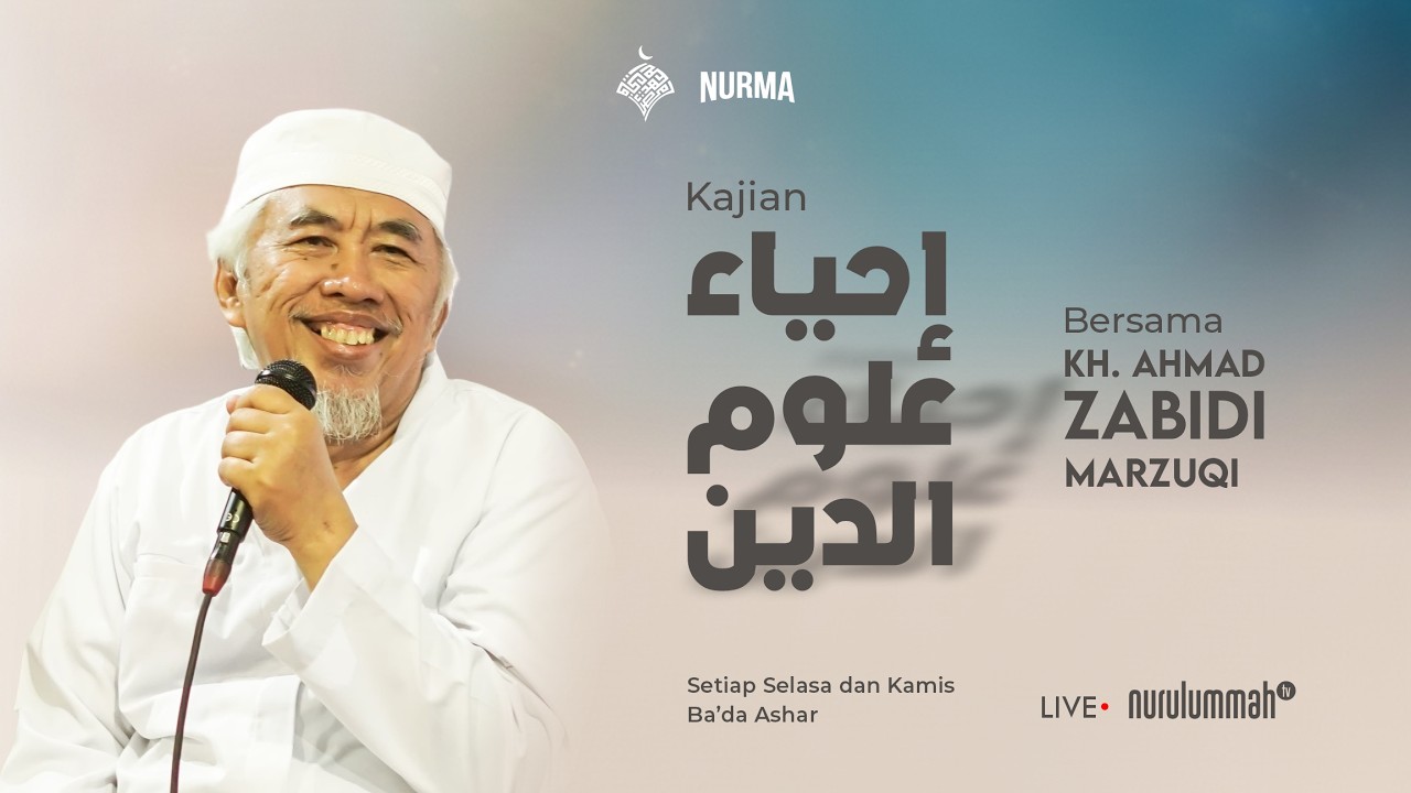 Eps 1 Kajian Kitab Ihya' Ulumiddin - KH. Ahmad Zabidi Marzuqi, Lc | Pesantren Nurul Ummah
