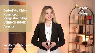 Dubaide Şirket Kurmak Ve Banka Hesabı Açma Hizmetleri