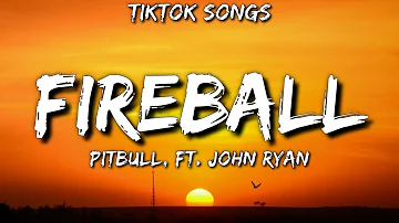 Pitbull - Fireball [TikTok Songs] (Lyrics) Ft. John Ryan "Fireball TikTok"
