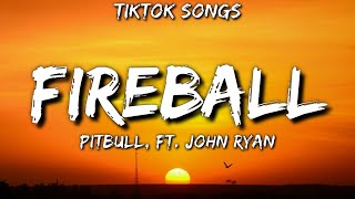 Pitbull - Fireball [TikTok Songs] (Lyrics) Ft. John Ryan 