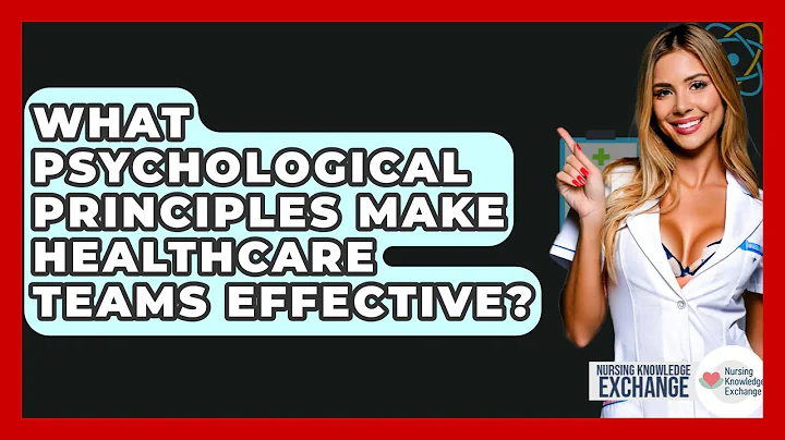 What Psychological Principles Make Healthcare Teams Effective? - Nursing Knowledge Exchange