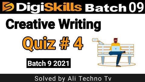 Digiskills Creative Writing Quiz 4 Batch 9 | creative writing quiz 4 batch 9 | creative writing