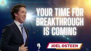 Your Time For Breakthrough Is Coming  -  Joel Osteen Sermons 2024