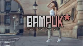 DJ_VIRAL TIKTOK_BAMPUK*(Dadi On The Mix Ft. Naldy Dalope)_2k22