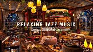 Relaxing Jazz Instrumental Music ☕ Warm Jazz Music at Cozy Coffee Shop Ambience ~ Background Music