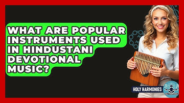 What Are Popular Instruments Used In Hindustani Devotional Music? - Holy Harmonies