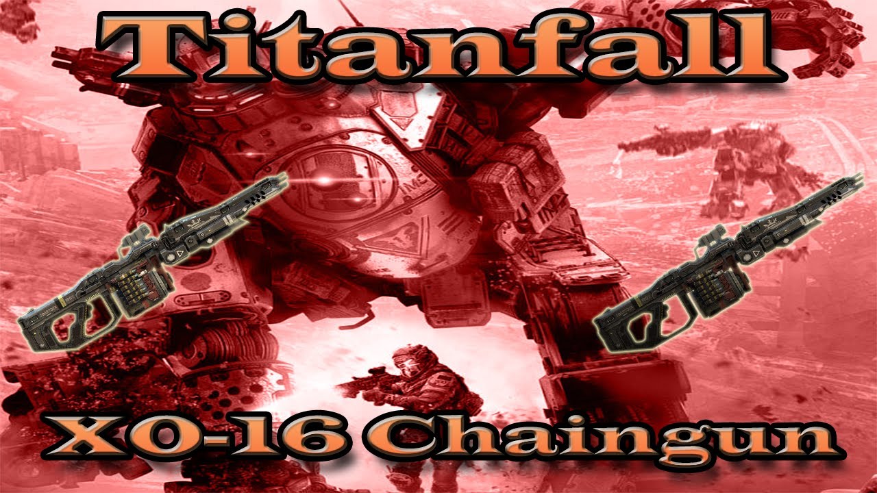 Titanfall- Best Titan Primary Weapon XO-16 Chaingun (Xbox One) - YouTube