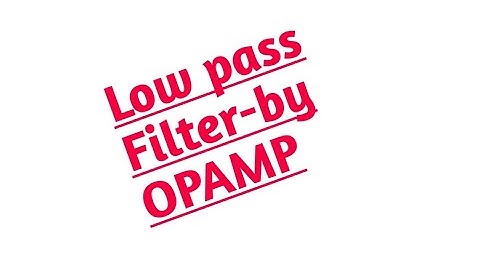 DESIGN LOW PASS FILTER BY OPAMP(PSPICE)