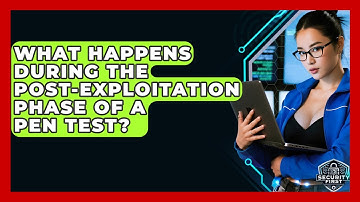 What Happens During The Post-exploitation Phase Of A Pen Test? - SecurityFirstCorp.com