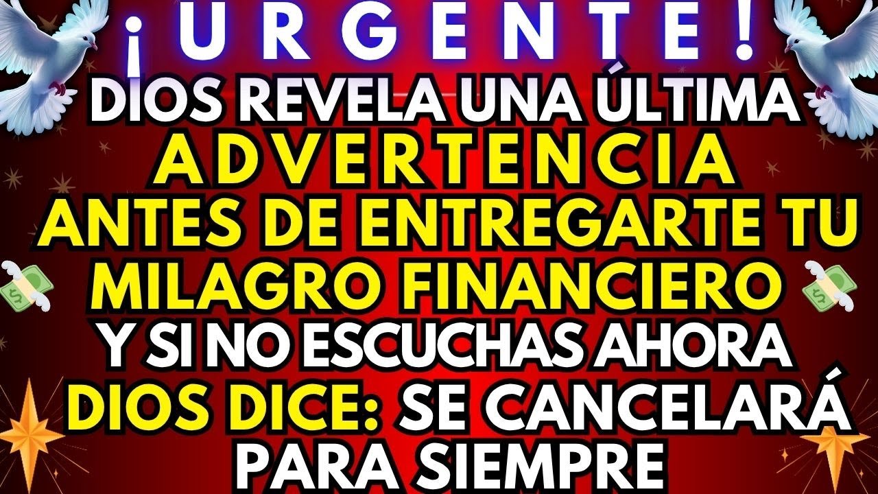 🔴 ¡URGENTE! DIOS REVELA UNA ÚLTIMA ADVERTENCIA ANTES DE ENTREGARTE TU MILAGRO FINANCIERO 💸