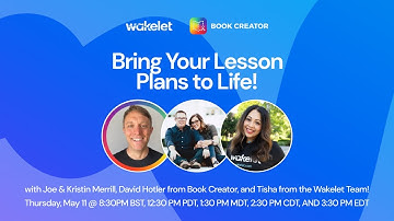 Wakelet & Book Creator: Bring your Lesson Plans to Life!