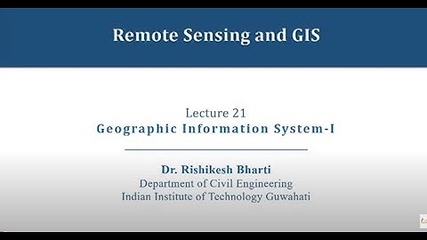 Lec 21: GIS-I #CH23SP #swayamprabha