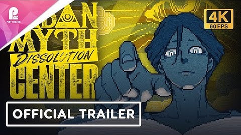 Urban Myth Dissolution Center | Official Release Date Trailer | 4K 60fps