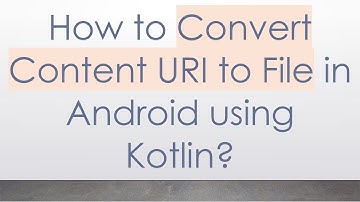 How to Convert Content URI to File in Android using Kotlin?