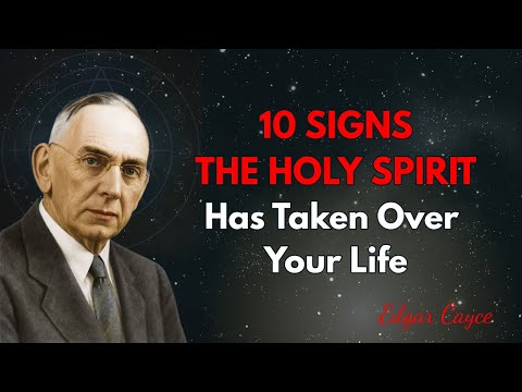 10 Powerful Signs the Holy Spirit Has Entered Your Life | Edgar Cayce Prophecy