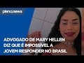 Mary Hellen: Advogado diz que é impossível responder no Brasil | PLENO.NEWS
