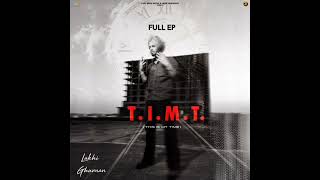 T.I.M.T (This Is My Time) | Lakhi Ghuman Full Album (EP) | Coffee | Compro | Note | News | All Songs