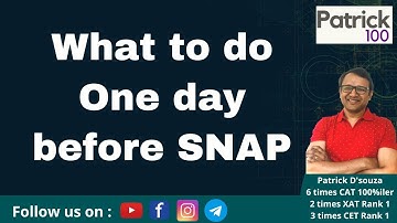 What to do One day before SNAP | SNAP | Patrick Dsouza