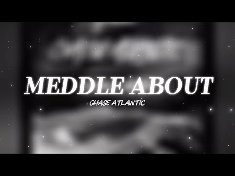 Chase Atlantic - Meddle About (Lyrics) 