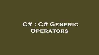 C# : C# Generic Operators