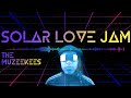 Solar Love Jam - The Muzeekees