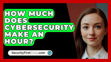 How Much Does Cybersecurity Make An Hour? - SecurityFirstCorp.com