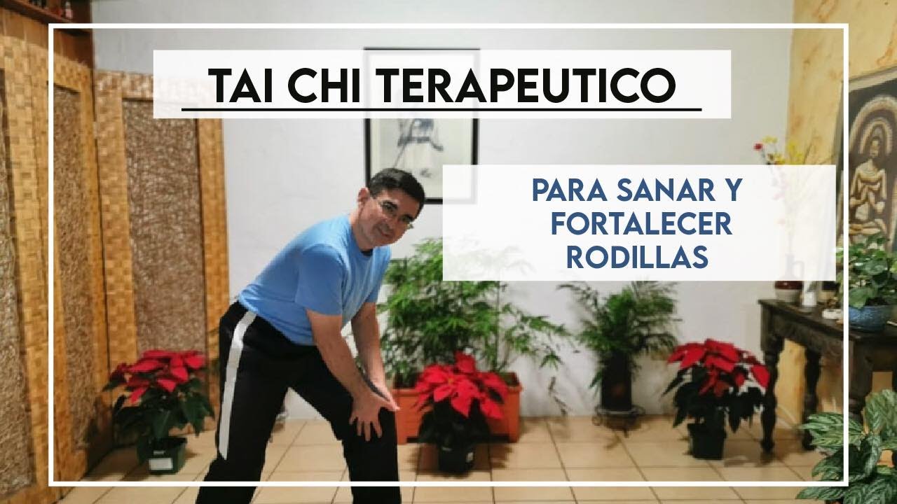 Tai Chi Terapeutico para sanar y fortalecer tus RODILLAS