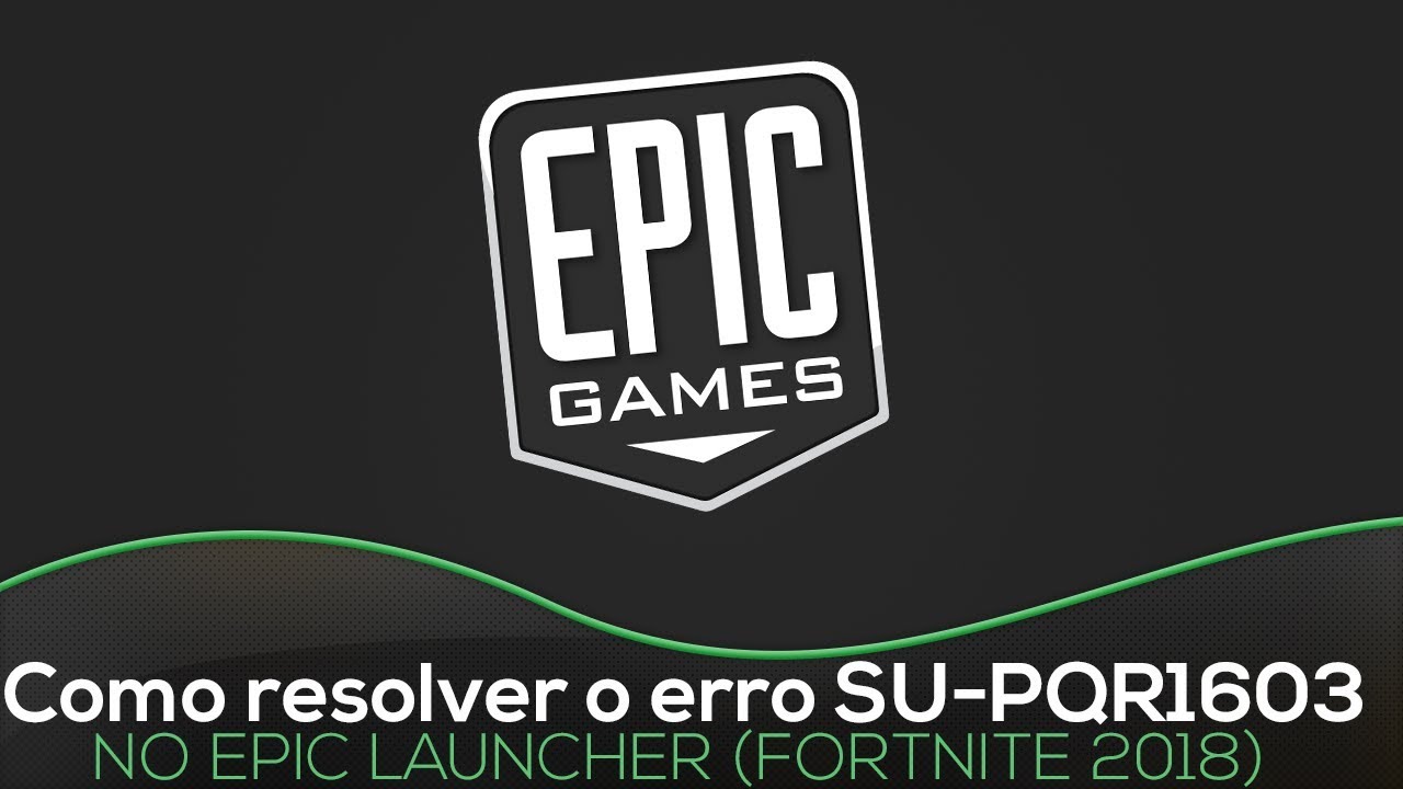 How To Resolve The Error Su Pqr1603 On Epic Games Launcher Fortnite 18 Youtube
