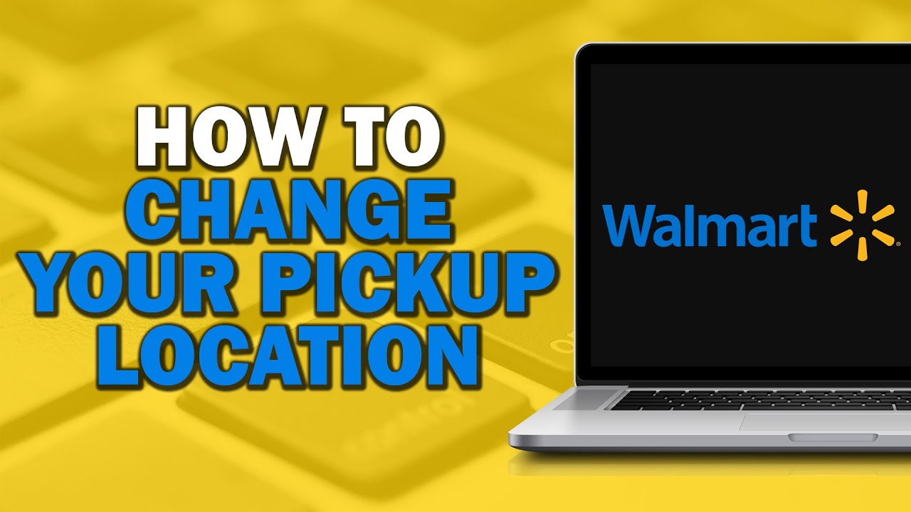 How to Change Your Walmart Pickup Location (Easiest Way) - YouTube