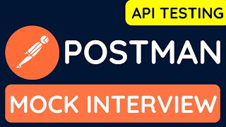 Postman API Testing Mock Interview: How would you Answer the following Questions?