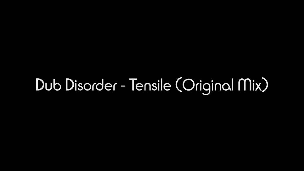 Dub Disorder - Tensile (original mix)