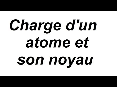 Vidéo: Comment Déterminer La Charge Du Noyau D'un Atome