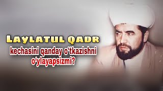 Laylatul qadr kechasini qanday o'tkazishni bilmayapsizmi? Shayx Muhammad Sodiq Muhammad Yusuf